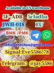5F -AD，5cladba，Adbb，JWH-018，A-PVP，BMK /PMK ，eu
